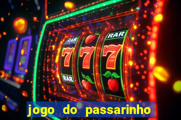 jogo do passarinho que da dinheiro